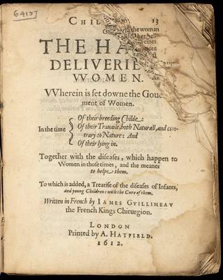 Childbirth, or the happie deliverie of women. Wherein is set downe the gouernment of women ... together with the diseases which happen to women. To which is added, a treatise of the diseases of infants, and young children: with the cure of them / Written in French by Iames Gvillimeav.