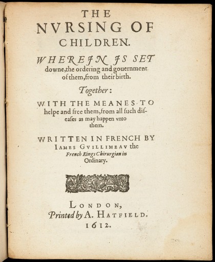 Childbirth, or the happie deliverie of women. Wherein is set downe the gouernment of women ... together with the diseases which happen to women. To which is added, a treatise of the diseases of infants, and young children: with the cure of them / Written in French by Iames Gvillimeav.