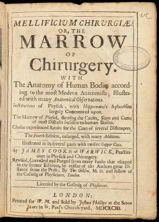 Mellificium chirurgiae: or, The marrow of chirurgery. With the anatomy of human bodies according to the most modern anatomists.... Institutions of physick, with Hippocrates's Aphorisms largely commented upon. The marrow of physick, shewing the causes, signs and cures of most diseases incident to human bodies. Choice experienced receits for the cure of several distempers / By James Cooke.