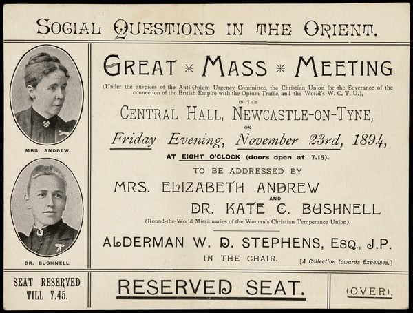 Social questions in the orient : great mass meeting (under the auspices of the Anti-Opium Urgency Committee, the Christian Union for the Severance of the Connection of the British Empire with the Opium Trade, and the World's W.C.T.U.) in the Central Hall, Newcastle-0n-Tyne, Friday evening, November 23rd, 1894.