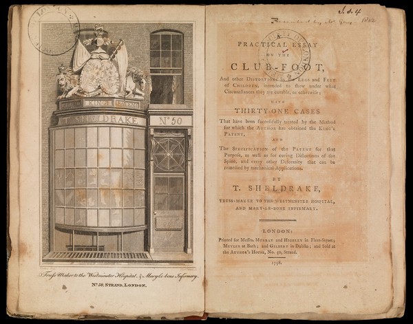 A practical essay on the club-foot, and other distortions in the legs and feet of children, intended to shew under what circumstances they are curable, or otherwise; with thirty-one cases that have been ... treated by the method for which the author has obtained the King's patent, and the specification of the patent for that purpose ... As well as for curing distortions of the spine, and every other deformity that can be remedied by mechanical applications / By T. Sheldrake.