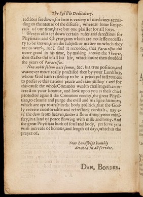 Polypharmakos kai chymistēs: or, The English unparalell'd physitian and chyrurgian : shewing the true use of all manner of plants and minerals. In which is explained, the whole art and secresy of physick and chyrurgery. Wherein is contained, 1. The cure of any internal disease, which hath taken effect, and brought forth symptoms, ... 2. The making of diverse rare and excellent balsames, oyls, plaisters, and waters, with the effects thereof. 3. The making, and use of purges, vomits, drinks, and clisters, ... 4. The nature and temperarure [sic] of herbs, plants, and vegetables, ... 5. The way to extract the spirits and quintaessences of several sorts of herbs and minerals, and the rare operations they have. 6. The making of salt of wormwood, balm, or any other herb. 7. The cure of any wound, contusion, puncture, or ulcer in any part of the body. All which have been prescribed and practised by several learned doctors and chyrurgians. / By D. Border, practitioner in physick.