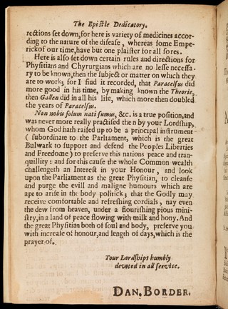 Polypharmakos kai chymistēs: or, The English unparalell'd physitian and chyrurgian : shewing the true use of all manner of plants and minerals. In which is explained, the whole art and secresy of physick and chyrurgery. Wherein is contained, 1. The cure of any internal disease, which hath taken effect, and brought forth symptoms, ... 2. The making of diverse rare and excellent balsames, oyls, plaisters, and waters, with the effects thereof. 3. The making, and use of purges, vomits, drinks, and clisters, ... 4. The nature and temperarure [sic] of herbs, plants, and vegetables, ... 5. The way to extract the spirits and quintaessences of several sorts of herbs and minerals, and the rare operations they have. 6. The making of salt of wormwood, balm, or any other herb. 7. The cure of any wound, contusion, puncture, or ulcer in any part of the body. All which have been prescribed and practised by several learned doctors and chyrurgians. / By D. Border, practitioner in physick.