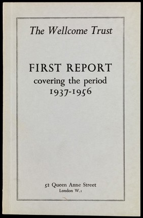 The Wellcome Trust First Report 1937-1956.