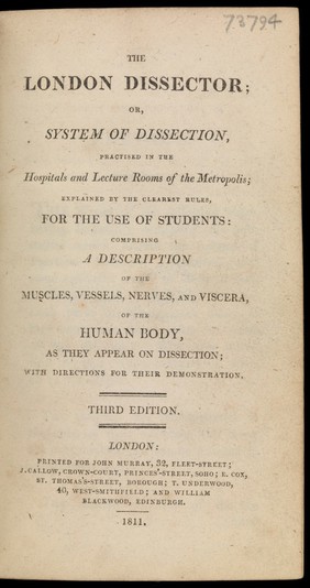 The London dissector; or, system of dissection, practised in the Hospitals and lecture rooms of the Metropolis ... explained ... comprising a description of the muscles, vessels, nerves, and viscera, of the human body, as they appear on dissection; with directions for their demonstration / [Anon].