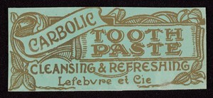 view Carbolic tooth paste : cleansing and refreshing, 1900-1915?