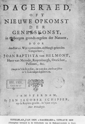 Dageraed, oft nieuwe opkomst der geneeskonst : in verborgen grondt-regelen der natuere / [Jean Baptiste van Helmont].