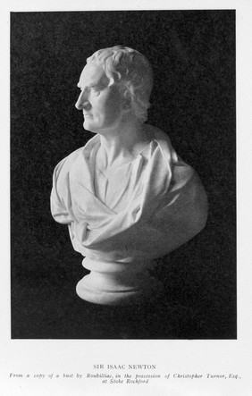 Newton from a copy of a bust by Roubillac in the possession of Christopher Turnor, at Stoke Rochford. Frontis. Brodetsky Isaac Newton, London, 1929. 3/4 view.