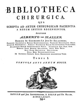 Bibliotheca chirurgica qua scripta ad artem chirurgicam facientia a rerum initiis recensentur / Autore Alberto von Haller.