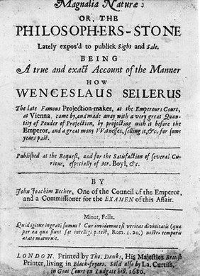 Magnalia naturae: or, the philosophers-stone lately expos'd to publick sight and sale; being a true and exact account of the manner how Wenceslaus Seilerus the late famous projection-maker, at the Emperours court, at Vienna, came by, and made away with a very great quantity of pouder of projection, by projecting with it before the Emperor ... / By John Joachim Becher ... [by] Wenceslaus Seilerus ... Published at the request ... especially of Mr. Boyl [sic].