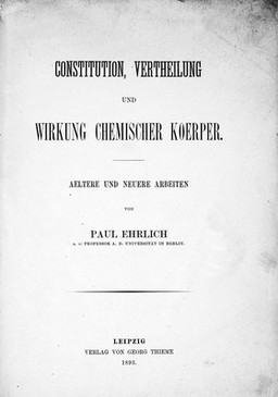 Constitution, Vertheilung und Wirkung chemischer Koerper : aeltere und neuere Arbeiten / von Paul Ehrlich.