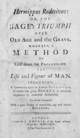 Hermippus redivivus, or, the sage's triumph over old age and the grave. Wherein, a method is laid down for prolonging the life and vigour of man. Including, a commentary upon an antient inscription, in which this great secret is revealed; supported by numerous authorities. The whole interspersed with a great variety of remarkable, and well-attested relations / [Anon].