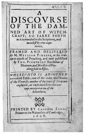 A discourse of the damned art of witchcraft; so farre forth as it is revealed in the Scriptures and manifest by true experience ... / now published by Tho. Pickering.