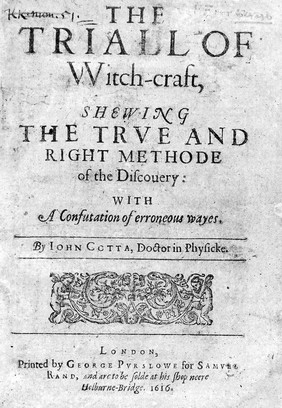 The triall of witch-craft, shewing the true and right methode of the discouery: with a confutation of erroneous wayes / By Iohn Cotta, doctor in physicke.