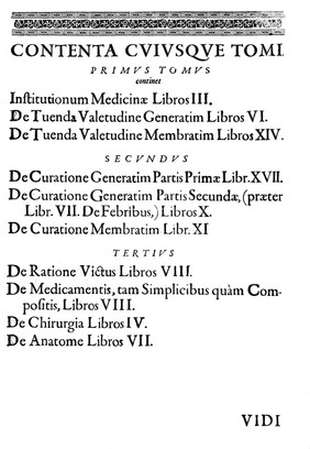 Opera omnia, sive ars medicinalis. In qua cuncta quae ad humani corporis valetudinem praesentem tuendam, et absentem reuocandam pertinent, methodo exactissima explicantur / Quae per Vidum Vidium iuniorem diligentissime recognita, ac multis, quae ad eam perficiendam desiderabantur, partibus aucta, diuque expetita, nunc primum in Germaniâ tota simul luci data, tribusque tomis, quorum contenta altera exhibet pagina, comprehensa ; cum indicibus selectiorum accuratissimis.