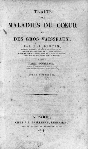 Traité des maladies du coeur et des gros vaisseaux / par R. J. Bertin; rédigé par J. Bouillaud.