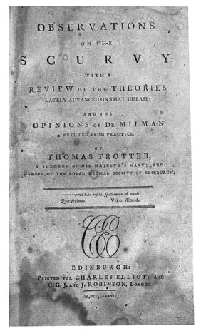 Observations on the scurvy: with a review of the theories lately advanced upon that disease; and the opinions of Dr. Milman refuted from practice / [Thomas Trotter].