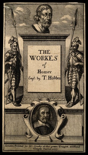 view Homer; Thomas Hobbes; and warriors from Greece and Troy; representing Hobbes's translation of the works of Homer. Line engraving, 1677.