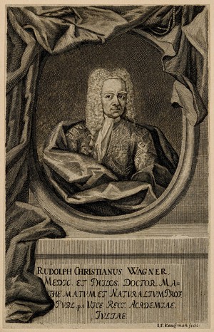 view Rudolph Christian Wagner. Line engraving by J. F. Kauffmann, ca. 1720.