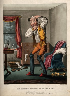 A hypochondriac with something in his eye. Coloured aquatint by F.C. Hunt after Ego (M. Egerton), ca. 1825.