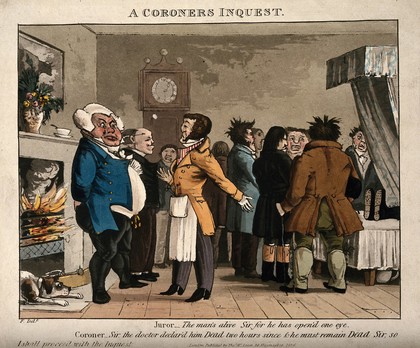 A juror protesting that the subject of a coroner's inquest is alive; showing the danger of blind faith in doctors. Coloured aquatint by F, 1826.