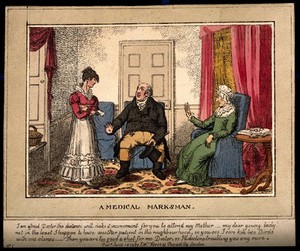 view A misunderstanding between a doctor his patient and her daughter. Coloured etching by C. Williams, 1823.