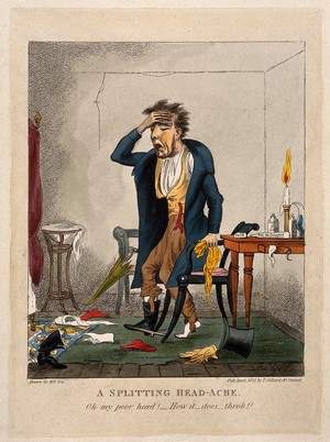 view A man with an excruciating headache. Coloured etching by H. Cook, 1827, after M. Egerton.