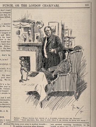 A patient asks his doctor's advice about visiting a hotter country; the doctor retorts that that's what he is trying to save him from. Wood engraving by P. May, 1901.