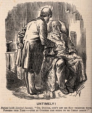 view A poor patient telling his doctor that he wants to stay alive because oysters will be cheap again. Wood engraving after C. Keene.