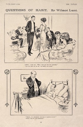 A discussion between a man and woman at a party (above) and a patient asking a doctor if it is necessary for him to have an operation (below). Process print after W. Lunt, 1913.