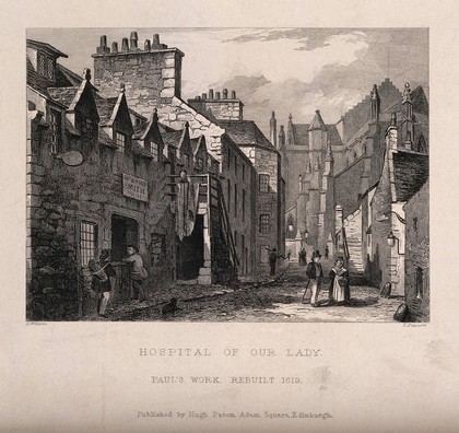 The side road showing the Hospital of Our Lady, Edinburgh, Scotland. Etching by T. Stewart after D. Wilson.