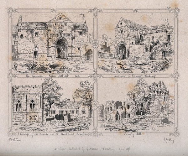 Kepier Hosppital, the church, almhouses and Langley Hall, Houghton, Durham: four scenes. Etching by J. Godfrey, 1846, after R.W. Billings.