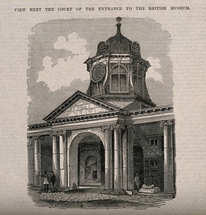 view The British Museum at Montague House: the entrance tower, seen from the courtyard. Wood engraving by C. D. Laing, 1844.