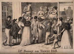 view Doctor Bossy, an infamous medicine vendor performing on stage to a crowd at Tower Hill in an attempt to sell his wares. Etching.