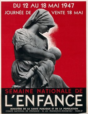 A sculpture of a mother breastfeeding her baby, advertising national childhood week in France. Process print, 1947.