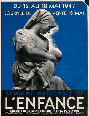 view A sculpture of a mother breastfeeding her baby, advertising national childhood week in France. Process print, 1947.