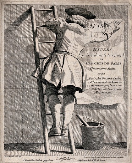 A man is standing on a ladder, with a pot of paste on the ground as he sticks a poster to the wall. Etching by the Comte de Caylus and engraving by E. Fessard, 1742, after E. Bouchardon.