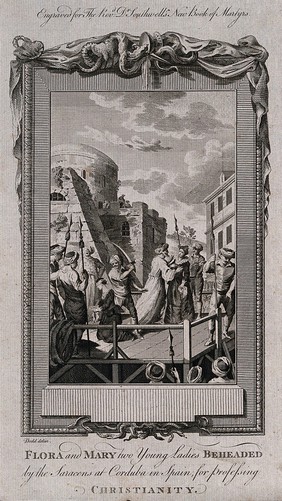 The martyrdom of two young ladies, Flora and Mary at the hands of the Saracens in Cordoba: one of the ladies is kneeling down, blindfolded, waiting for the executioner to behead her with his scimitar, while the other lady is looking on, restrained by a servant. Etching after D. Dodd.