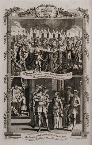 view Above, martyrs Woodman, Steves, Mainard, Hosman, Wood, Morris, Burges, Ashdon and Groves are burnt together at the stake in Lewes; below, the hand of Rose Allins is held over a flaming torch by Edmund Tyrill. Etching by G. Terry.