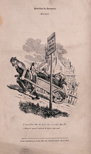 view A man has to carry his overweight wife in a wheelbarrow up a steep hill to the amusement of onlookers: he compares her to rubbish. Lithograph after R. Seymour.