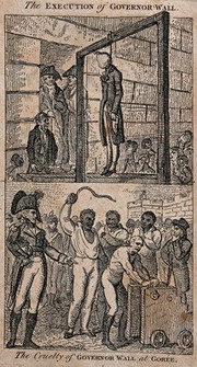 Above, Governor Wall hanging on a gibbet with a cloth over his head; below, Governor Wall ordering the flogging of a naked man who is tied to a block. Etching.