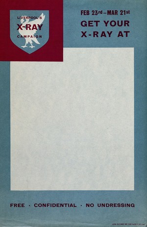 view A white liver bird on a shield and messages to people in Liverpool advocating chest x-rays for diagnosis of tuberculosis. Colour lithograph, 1959.
