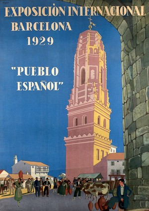 view International Exhibition, Barcelona: a Spanish village with the tower of Utebo in the background and people in the foreground. Colour lithograph by X. Nogues, 1929.