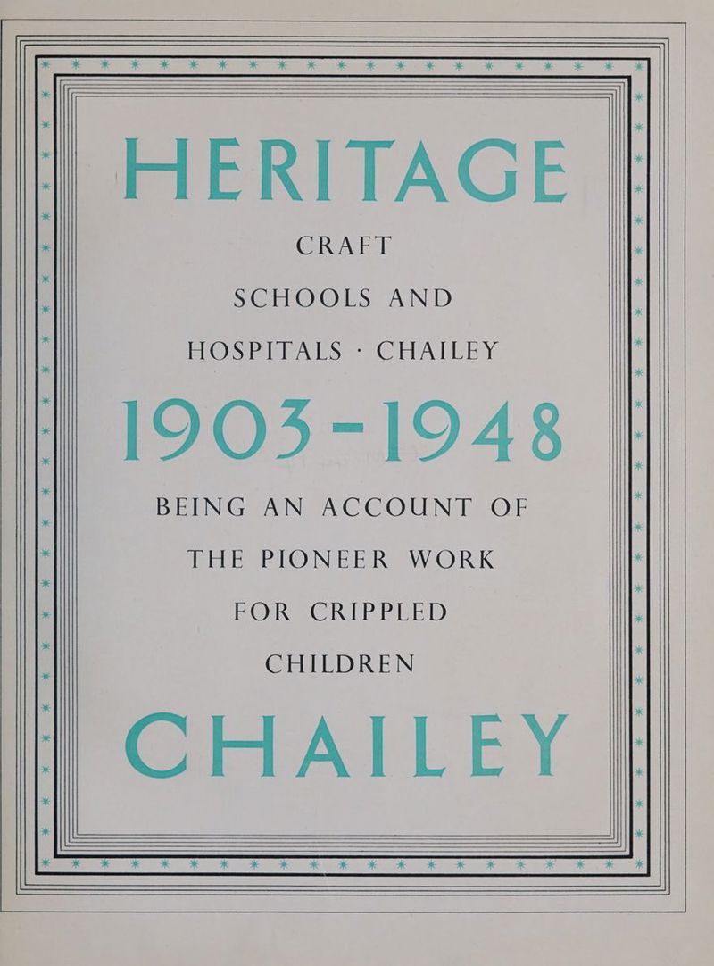 * * * 3 * * * * GINAE Sevan) 5. AND Pes mies = CL ALLEY 1903-1948 DELNG AN ACCOUNT OF THE PIONEER WORK ORC REGED CHILDREN CHAILEY