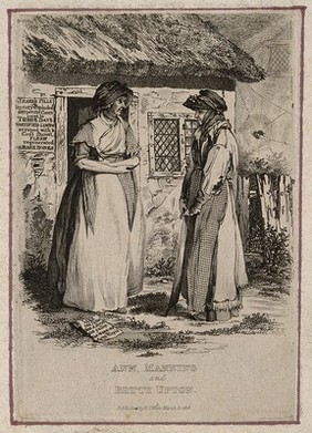 Anne Manning, a quack doctor, outside her cottage with Betty Upton. Etching, by W.J. White, 1818, after himself.