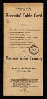 Recruits' table card : containing 1.Twelve recruits' physical training tables, 2.Brain stimulating exercises, 3.Obstacle training exercises, 4.Summary of bayonnet fencing exercises, 5.Summary of boxing lessons, 6.Summary of wrestling lessons, 7.Summary of land swimming drill, 8.Summary of athletic training for recruits under training / issued by the General Staff, February, 1922.