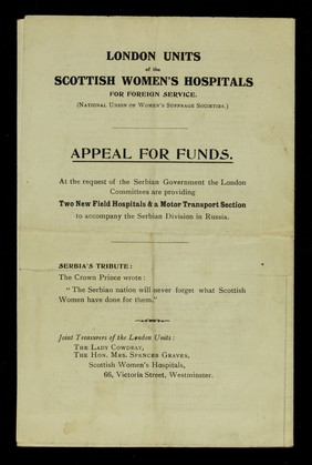 Appeal for funds : at the request of the Serbian government the London committees are providing two new field hospitals & a motor transport section to accompany the Serbian division in Russia / London Units of the Scottish Women's Hospitals for Foreign Service (National Union of Women's Suffrage Societies.)