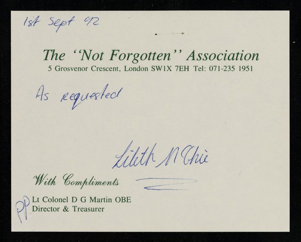 The "Not Forgotten" Association : 5 Grosvenor Crescent, London SW1X 7EH Tel:071-235 1951 : with compliments, Lt Colonel D.G. Martin OBE, Director & Treasurer.
