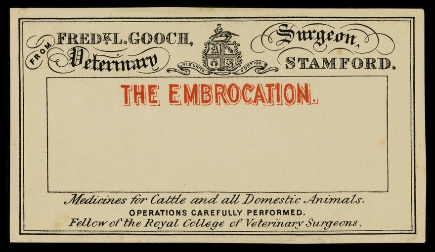 The embrocation : medicines for cattle and all domestic animals ... / Fred.k L. Gooch, veterinary surgeon, Stamford.