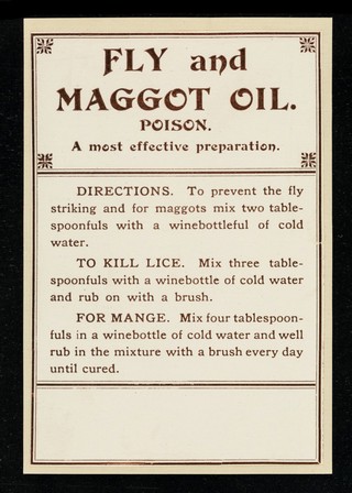 Fly and maggot oil : poison : a most effective preparation.